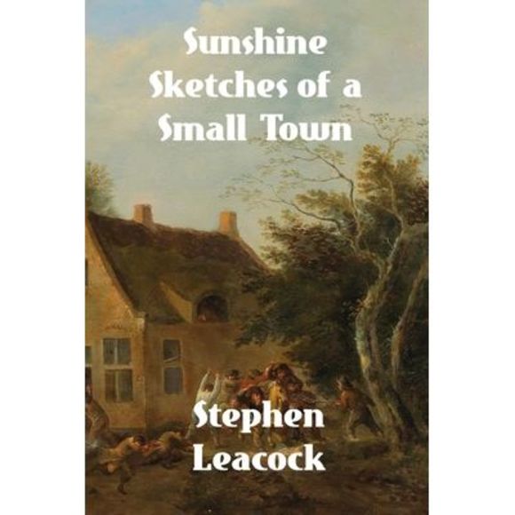 Sunshine Sketches of a Little Town -- Stephen Leacock - Picture 1 of 1